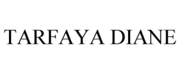 TARFAYA DIANE trademark