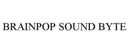 BRAINPOP SOUND BYTE trademark