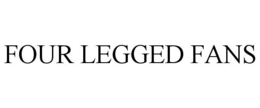 FOUR LEGGED FANS trademark