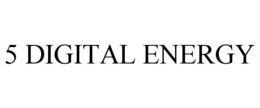 5 DIGITAL ENERGY trademark