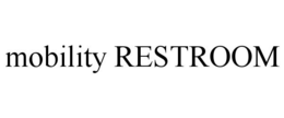 MOBILITY RESTROOM trademark
