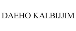 DAEHO KALBIJJIM trademark