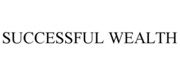 SUCCESSFUL WEALTH trademark