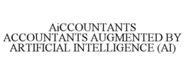AICCOUNTANTS ACCOUNTANTS AUGMENTED BY ARTIFICIAL INTELLIGENCE (AI) trademark