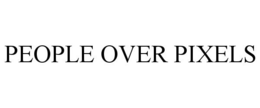 PEOPLE OVER PIXELS trademark