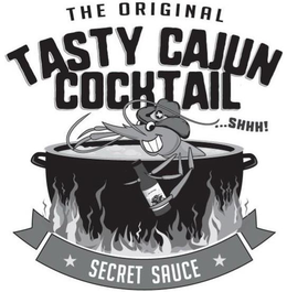 THE ORIGINAL TASTY CAJUN COCKTAIL ...SHHH! SECRET SAUCE trademark
