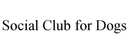 SOCIAL CLUB FOR DOGS trademark