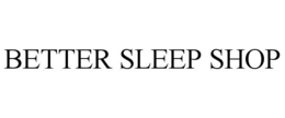BETTER SLEEP SHOP trademark