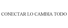 CONECTAR LO CAMBIA TODO trademark