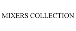 MIXERS COLLECTION trademark