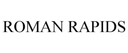 ROMAN RAPIDS trademark