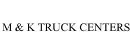 M & K TRUCK CENTERS trademark