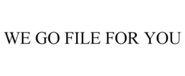 WE GO FILE FOR YOU trademark