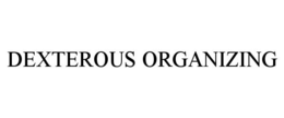 DEXTEROUS ORGANIZING trademark