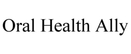 ORAL HEALTH ALLY trademark