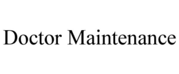 DOCTOR MAINTENANCE trademark