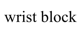 WRIST BLOCK trademark