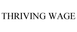 THRIVING WAGE trademark