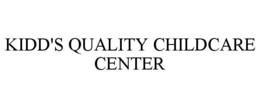 KIDD'S QUALITY CHILDCARE CENTER trademark
