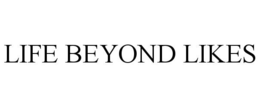 LIFE BEYOND LIKES trademark