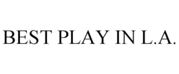 BEST PLAY IN L.A. trademark
