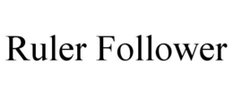 RULER FOLLOWER trademark