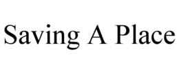 SAVING A PLACE trademark