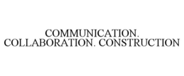 COMMUNICATION. COLLABORATION. CONSTRUCTION trademark