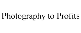 PHOTOGRAPHY TO PROFITS trademark