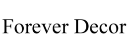 FOREVER DECOR trademark