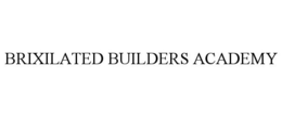 BRIXILATED BUILDERS ACADEMY trademark