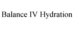 BALANCE IV HYDRATION trademark