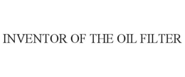 INVENTOR OF THE OIL FILTER trademark