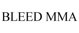 BLEED MMA trademark