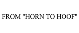 FROM "HORN TO HOOF" trademark