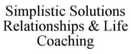 SIMPLISTIC SOLUTIONS RELATIONSHIPS & LIFE COACHING trademark
