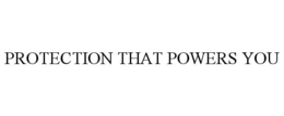 PROTECTION THAT POWERS YOU trademark