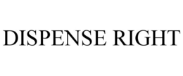DISPENSE RIGHT trademark