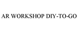 AR WORKSHOP DIY-TO-GO trademark