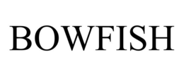 BOWFISH trademark