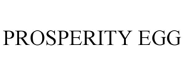 PROSPERITY EGG trademark