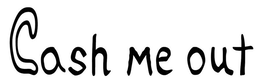 CASH ME OUT trademark