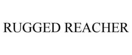 RUGGED REACHER trademark