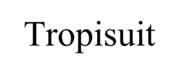 TROPISUIT trademark