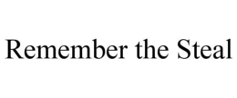 REMEMBER THE STEAL trademark