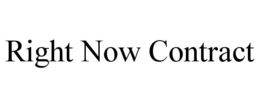 RIGHT NOW CONTRACT trademark