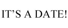 IT'S A DATE! trademark