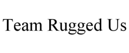 TEAM RUGGED US trademark