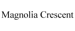 MAGNOLIA CRESCENT trademark
