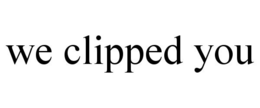 WE CLIPPED YOU trademark